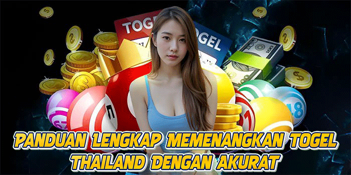 Panduan Lengkap Memenangkan Togel Thailand Dengan Akurat