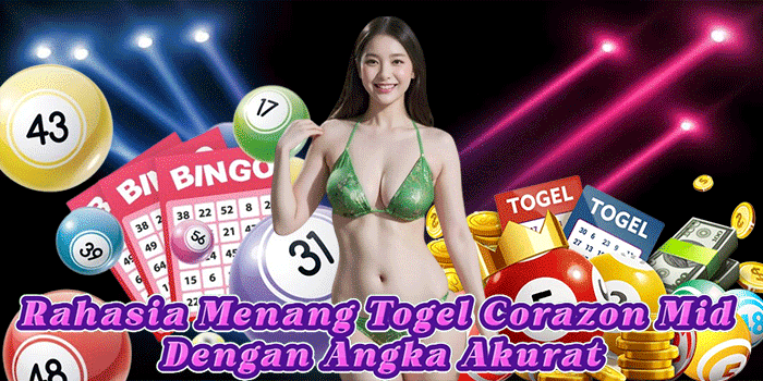 Rahasia Menang Togel Corazon Mid Dengan Angka Akurat