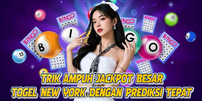 Trik Ampuh Jackpot Besar Togel New York Dengan Prediksi Tepat