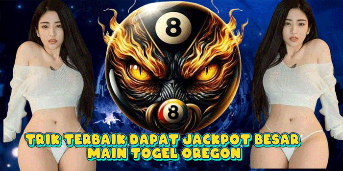 Trik Terbaik Dapat Jackpot Besar Main Togel Oregon Trik Terbaik Dapat Jackpot Besar Main Togel Oregon